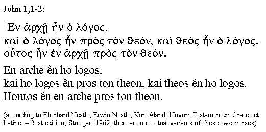 

   En arche n ho logos, kai ho logos n pros ton theon,
   kai theos n ho logos. Houtos n en arche pros ton theon.
                                           (John 1:1-2)